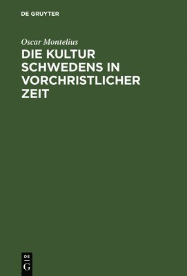 bokomslag Die Kultur Schwedens in vorchristlicher Zeit