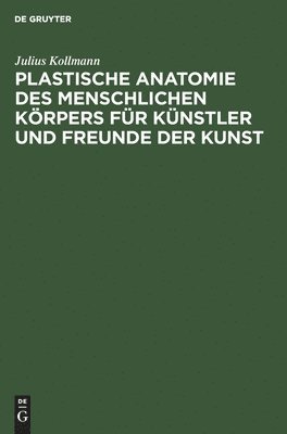 bokomslag Plastische Anatomie des menschlichen Krpers fr Knstler und Freunde der Kunst