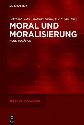 Ekkehard Felder, Friederike Nüssel, Jale Tosun - Moral Und Moralisierung, Inbunden