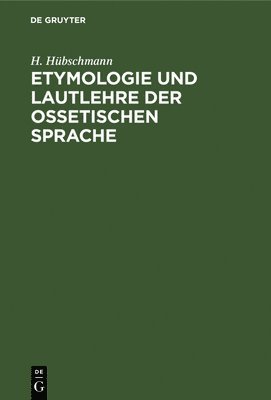 bokomslag Etymologie und Lautlehre der ossetischen Sprache