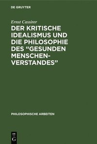bokomslag Der Kritische Idealismus Und Die Philosophie Des &quot;Gesunden Menschenverstandes&quot;