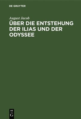 bokomslag ber Die Entstehung Der Ilias Und Der Odyssee