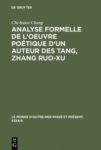 bokomslag Analyse formelle de l'oeuvre potique d'un auteur des Tang, Zhang Ruo-xu
