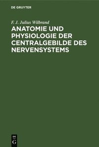 bokomslag Anatomie Und Physiologie Der Centralgebilde Des Nervensystems