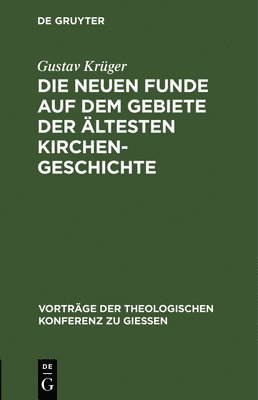 Die Neuen Funde Auf Dem Gebiete Der ltesten Kirchengeschichte 1