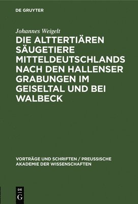 Die Alttertiren Sugetiere Mitteldeutschlands Nach Den Hallenser Grabungen Im Geiseltal Und Bei Walbeck 1