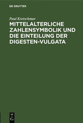 Mittelalterliche Zahlensymbolik Und Die Einteilung Der Digesten-Vulgata 1