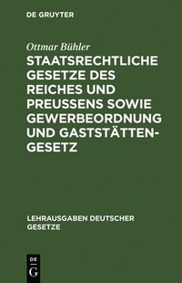 bokomslag Staatsrechtliche Gesetze Des Reiches Und Preuens Sowie Gewerbeordnung Und Gaststttengesetz