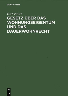 bokomslag Gesetz ber Das Wohnungseigentum Und Das Dauerwohnrecht