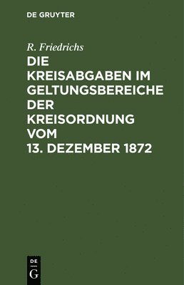 Kreisabgaben im Geltungsbereiche der Kreisordnung vom 13. Dezember 1872