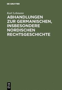 bokomslag Abhandlungen Zur Germanischen, Insbesondere Nordischen Rechtsgeschichte