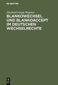 bokomslag Blankowechsel und Blankoaccept im Deutschen Wechselrechte