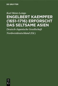 bokomslag Engelbert Kaempfer (1651-1716) erforscht das seltsame Asien