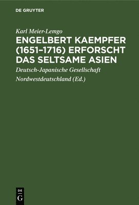 Engelbert Kaempfer (1651-1716) erforscht das seltsame Asien 1