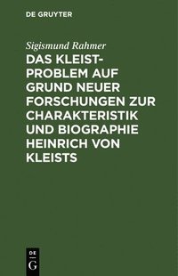 bokomslag Das Kleist-Problem Auf Grund Neuer Forschungen Zur Charakteristik Und Biographie Heinrich Von Kleists