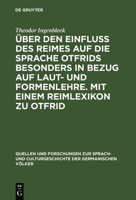 bokomslag ber den Einfluss des Reimes auf die Sprache Otfrids besonders in Bezug auf Laut- und Formenlehre. Mit einem Reimlexikon zu Otfrid