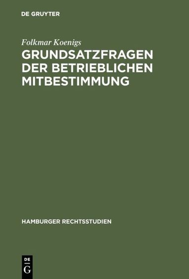 Folkmar Koenigs - Grundsatzfragen der betrieblichen Mitbestimmung, Inbunden