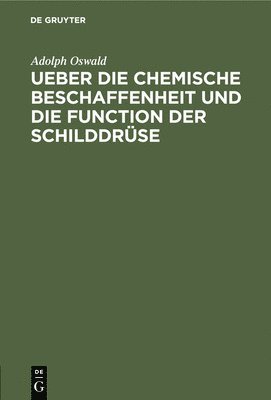 Ueber Die Chemische Beschaffenheit Und Die Function Der Schilddrse 1