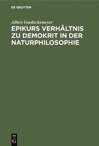 bokomslag Epikurs Verhltnis Zu Demokrit in Der Naturphilosophie