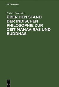 bokomslag UEber den Stand der indischen Philosophie zur Zeit Mahaviras und Buddhas