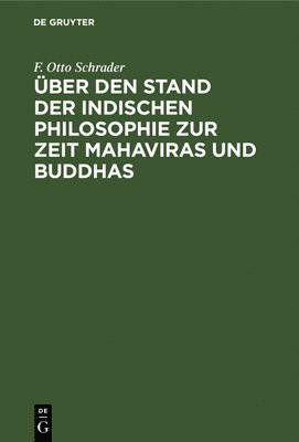 bokomslag UEber den Stand der indischen Philosophie zur Zeit Mahaviras und Buddhas