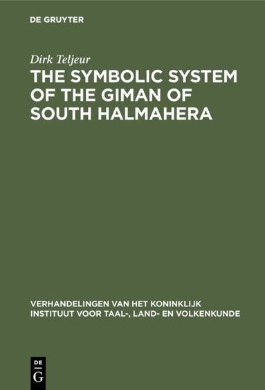 Dirk Teljeur - symbolic system of the Giman of South Halmahera, Inbunden