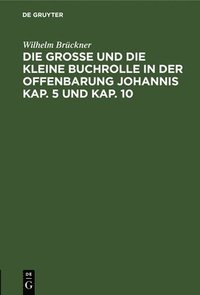 bokomslag Die Große Und Die Kleine Buchrolle in Der Offenbarung Johannis Kap. 5 Und Kap. 10
