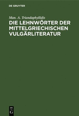 bokomslag Die Lehnwörter Der Mittelgriechischen Vulgärliteratur