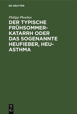 bokomslag Der Typische Frhsommer-Katarrh Oder Das Sogenannte Heufieber, Heu-Asthma