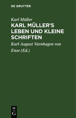 Karl Müller, Karl Karl Au Müller Varnhagen von Ense, Karl August Varnhagen Von Ense - Karl Müller's Leben und kleine Schriften, Inbunden