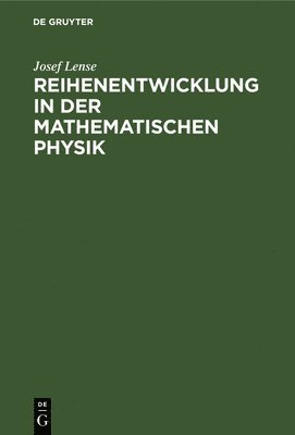 Josef Lense - Reihenentwicklung in Der Mathematischen Physik, Inbunden