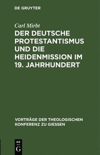 bokomslag Der Deutsche Protestantismus Und Die Heidenmission Im 19. Jahrhundert