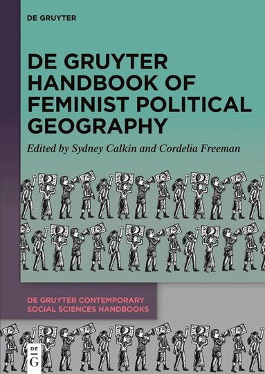 Sydney Calkin, Cordelia Freeman - De Gruyter Handbook of Feminist Political Geography, Inbunden