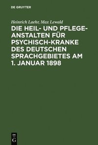 bokomslag Die Heil- und Pflege-Anstalten fr Psychisch-Kranke des deutschen Sprachgebietes am 1. Januar 1898