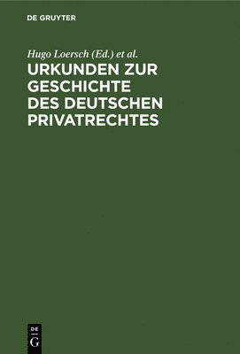 Hugo Loersch, Richard Schröder, Leopold Perels - Urkunden Zur Geschichte Des Deutschen Privatrechtes, Inbunden