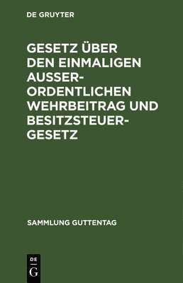 bokomslag Gesetz ber Den Einmaligen Auerordentlichen Wehrbeitrag Und Besitzsteuergesetz