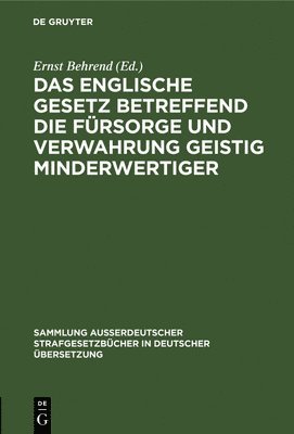 bokomslag Das Englische Gesetz Betreffend Die Frsorge Und Verwahrung Geistig Minderwertiger