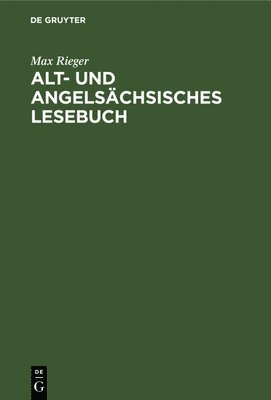 Max Rieger - Alt- Und Angelsächsisches Lesebuch, Inbunden