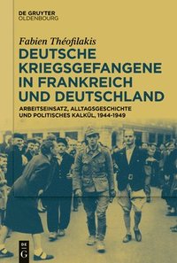 bokomslag Deutsche Kriegsgefangene in Frankreich und Deutschland, 1944-1949