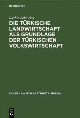 bokomslag Die Trkische Landwirtschaft ALS Grundlage Der Trkischen Volkswirtschaft