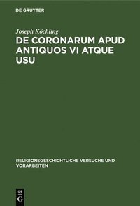 bokomslag de Coronarum Apud Antiquos VI Atque Usu