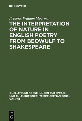 The interpretation of nature in English poetry from Beowulf to Shakespeare 1