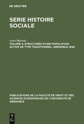 Jesus Ibarrola - Structures d'une population active de type traditionnel, Grenoble 1848, Inbunden