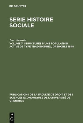 Structures d'une population active de type traditionnel, Grenoble 1848 1