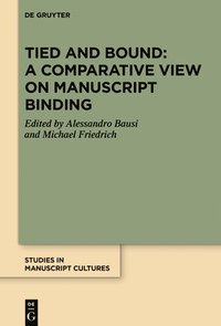 bokomslag Tied and Bound: A Comparative View on Manuscript Binding