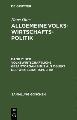 bokomslag Der volkswirtschaftliche Gesamtorganismus als Objekt der Wirtschaftspolitik