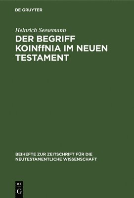 Heinrich Seesemann - Der Begriff KoinΩnia Im Neuen Testament, Inbunden