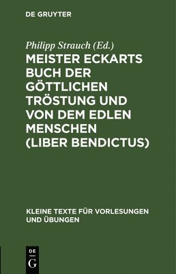 Meister Eckarts Buch Der Göttlichen Tröstung Und Von Dem Edlen Menschen (Liber Bendictus)