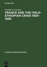 bokomslag France and the Italo-Ethiopian Crisis 1935-1936