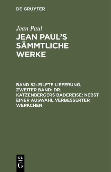 Jean Paul - Eilfte Lieferung. Zweiter Band: Dr. Katzenbergers Badereise; nebst einer Auswahl verbesserter Werkchen, Inbunden